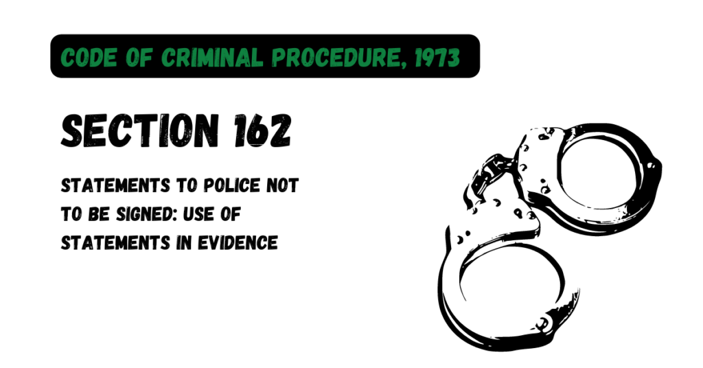 Character Code 162 Section 162: Statements to police not to be signed: Use of statements ...